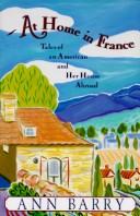 Cover of: At home in France by Ann Barry