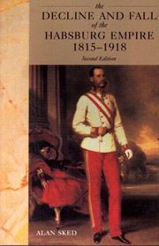 Cover of: The decline and fall of the Habsburg Empire 1815-1918 by Alan Sked