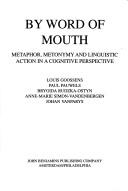 Cover of: By word of mouth: metaphor, metonymy, and linguistic action in a cognitive perspective