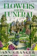 Cover of: Flowers for his funeral by Ann Granger