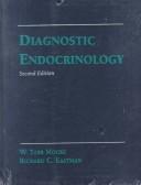 Cover of: Diagnostic endocrinology by [edited by] W. Tabb Moore, Richard C. Eastman.