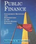 Cover of: Public finance: government revenues and expenditures in the United States economy