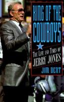 Cover of: King of the Cowboys: the life and times of Jerry Jones