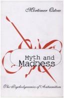 Cover of: Myth and madness: the psychodynamics of antisemitism