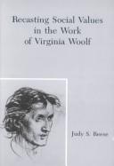 Cover of: Recasting social values in the work of Virginia Woolf