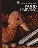 Wood Carving (Art of Woodworking) by Time-Life Books