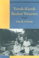Cover of: Yurok-Karok basket weavers by Lila M. O'Neale