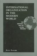 International organization in the modern world by Paul Graham Taylor