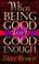 Cover of: When being good isn't good enough