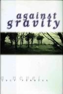 Cover of: Against gravity: a novel