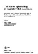 The role of epidemiology in regulatory risk assessment by Conference on the Proper Role of Epidemiology in Risk Analysis (1994 Boston, Mass.)