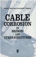 Cover of: Cable corrosion in bridges and other structures: causes and solutions