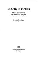 Cover of: The play of paradox: stage and sermon in Renaissance England