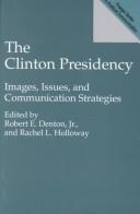 Cover of: The Clinton presidency by edited by Robert E. Denton, Jr., and Rachel L. Holloway.