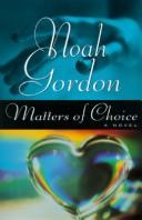 Cover of: Matters of choice by Noah Gordon