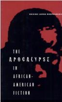 Cover of: The apocalypse in African-American fiction by Maxine Lavon Montgomery