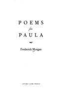 Cover of: Poems for Paula by Frederick Morgan