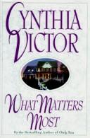 Cover of: What matters most by Cynthia Victor