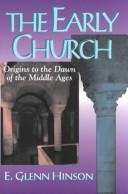 Cover of: The early church: origins to the dawn of the Middle Ages