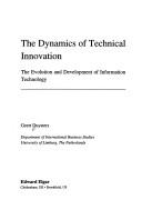 Cover of: The dynamics of technical innovation: the evolution and development of information technology