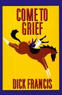 Come to grief by Dick Francis