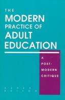 Cover of: The modern practice of adult education: a postmodern critique