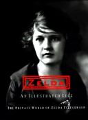 Cover of: Zelda, an illustrated life: the private world of Zelda Fitzgerald
