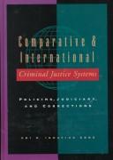 Cover of: Comparative and international criminal justice systems: policing, judiciary and corrections