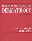 Cover of: Principles and practice of dermatology by edited by W. Mitchell Sams, Jr.,  Peter J. Lynch.