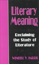 Cover of: Literary meaning: reclaiming the study of literature