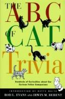 Cover of: The ABC of cat trivia | Rod L. Evans