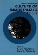 Cover of: Culture of immortalized cells by editors, R. Ian Freshney, Mary G. Freshney.