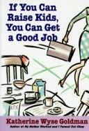 Cover of: If you can raise kids, you can get a good job