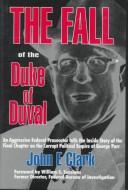 The fall of the Duke of Duval by Clark, John E.
