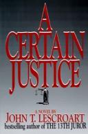 Cover of: A certain justice by John T. Lescroart, John T. Lescroart