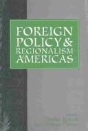 Cover of: Foreign policy and regionalism in the Americas