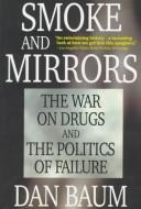 Cover of: Smoke and mirrors: the war on drugs and the politics of failure