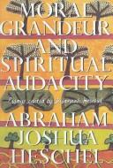 Cover of: Moralgrandeur and spiritual audacity: essays