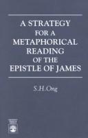 Cover of: A strategy for a metaphorical reading of the Epistle of James by S. H. Ong