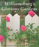 Cover of: Williamsburg's glorious gardens