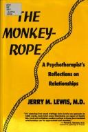 Cover of: The monkey-rope: a psychotherapist's reflections on relationships