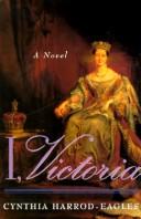 Cover of: I, Victoria by Cynthia Harrod-Eagles
