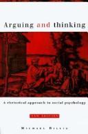 Cover of: Arguing and thinking: a rhetorical approach to social psychology