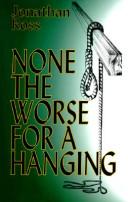 Cover of: None the worse for a hanging by Jonathan Ross