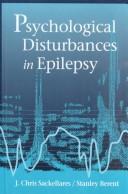 Cover of: Psychological disturbances in epilepsy by [edited by] J. Chris Sackellares, Stanley Berent ; foreword by Molly Harrower.
