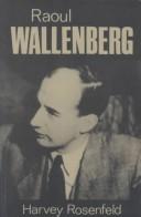 Cover of: Raoul Wallenberg by Harvey Rosenfeld, Harvey Rosenfeld