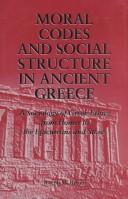 Moral codes and social structure in ancient Greece by Joseph M. Bryant