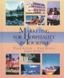 Marketing for hospitality and tourism by Philip Kotler, John T. Bowen, James C. Makens
