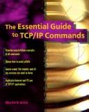 Cover of: The essential guide to TCP/IP commands
