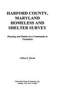 Cover of: Harford County, Maryland, homeless and shelter survey: housing and shelter in a community in transition